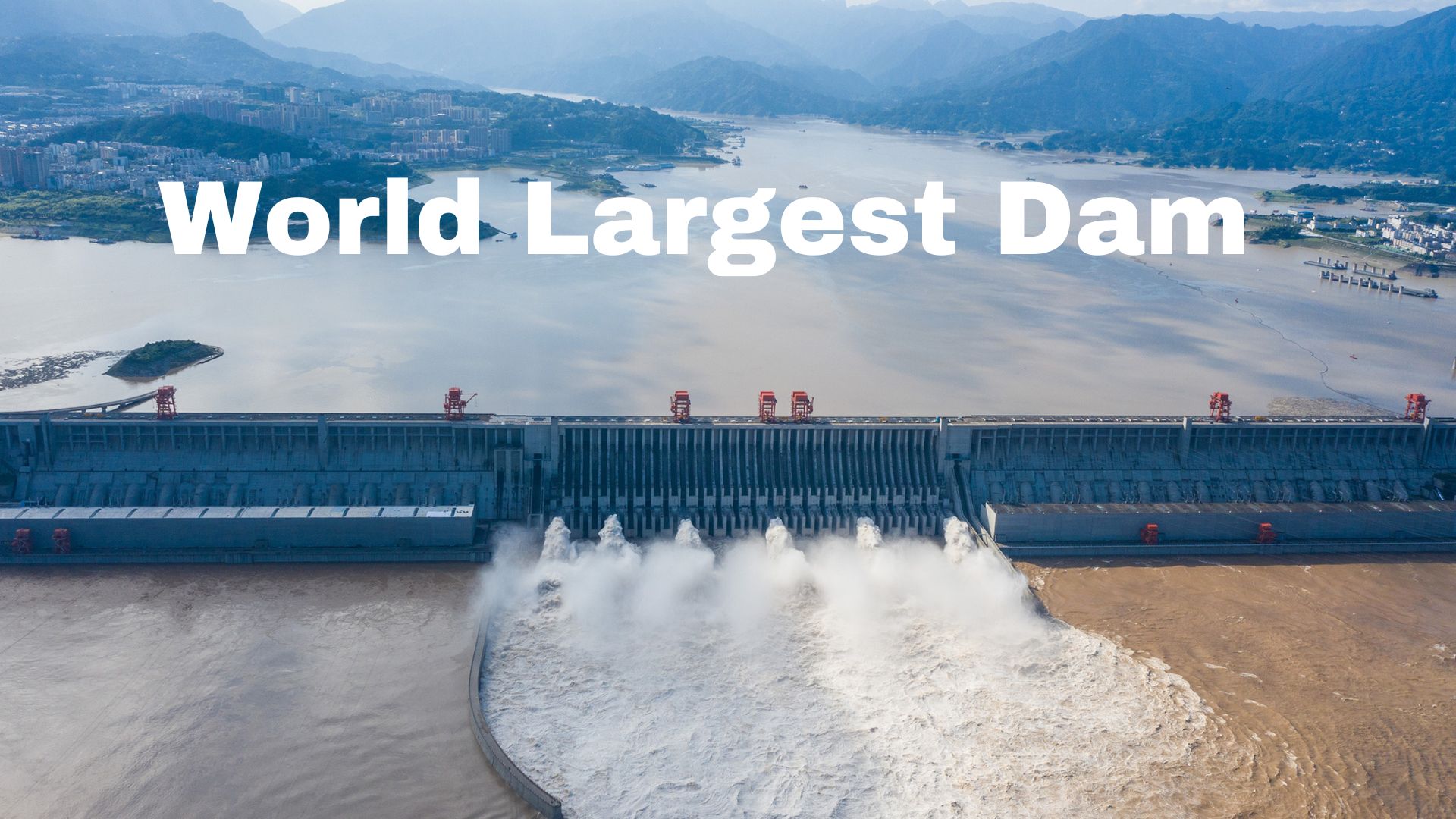 World Largest Dam