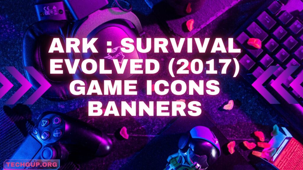 ark : survival evolved (2017) game icons banners