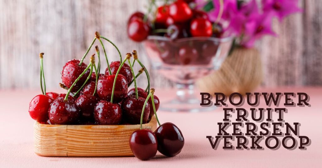Brouwer Fruit – Kersen Verkoop